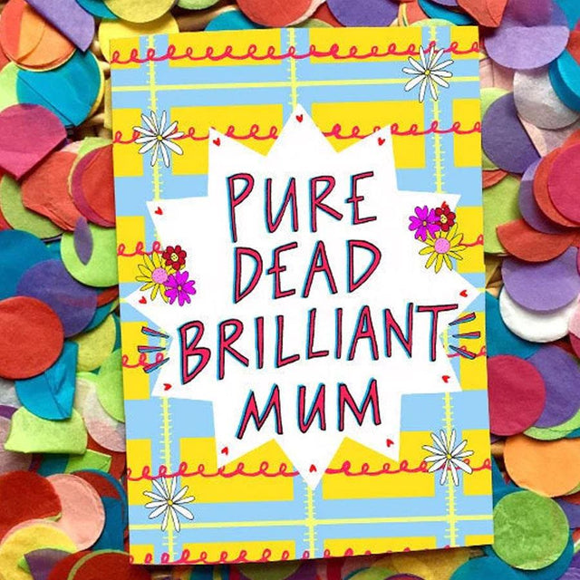 Pure Dead Brilliant Mum Card