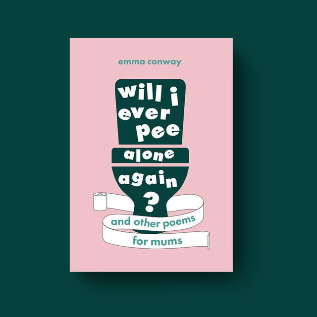 Will I Ever Pee Alone Again: Poems for Mums