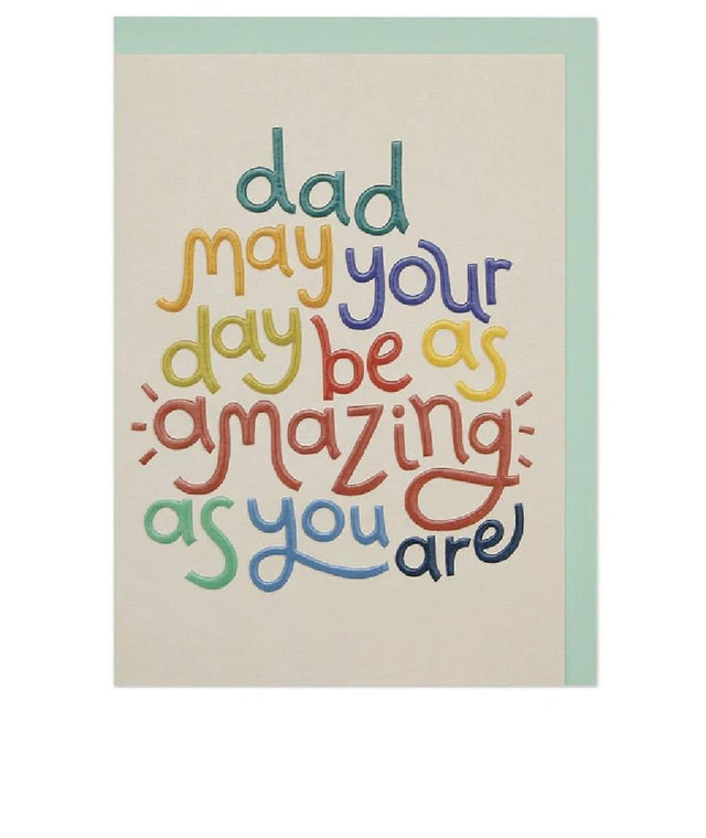 Dad, May Your Day Be Amazing Greeting Card