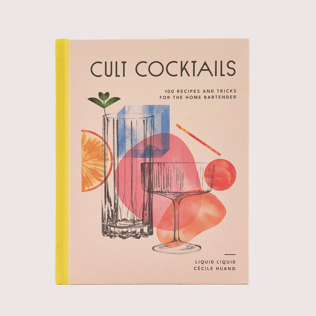 Cult Cocktails: 100 Recipes and Tricks