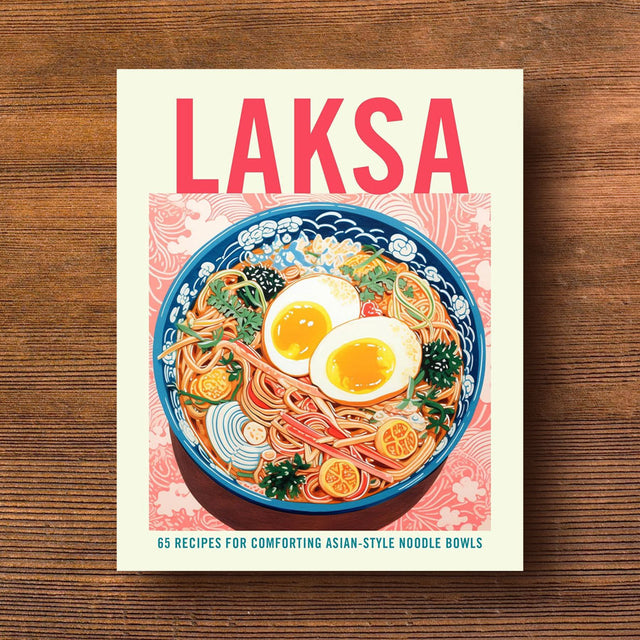 Laksa: 65 Recipes Asian Style Noodle Soups