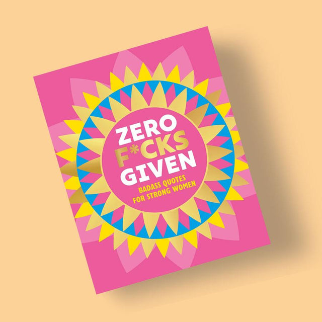 Zero Fucks Given: Badass Quotes For Strong Women Book