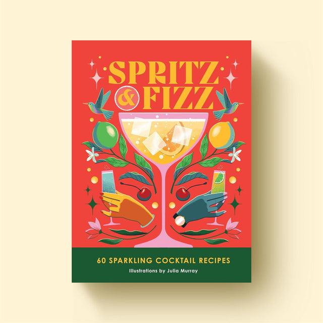 Spritz & Fizz: 60 Cocktail Recipes Book