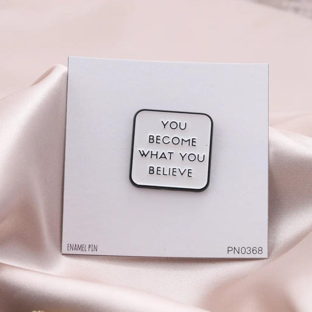 You Become What You Believe Enamel Pin
