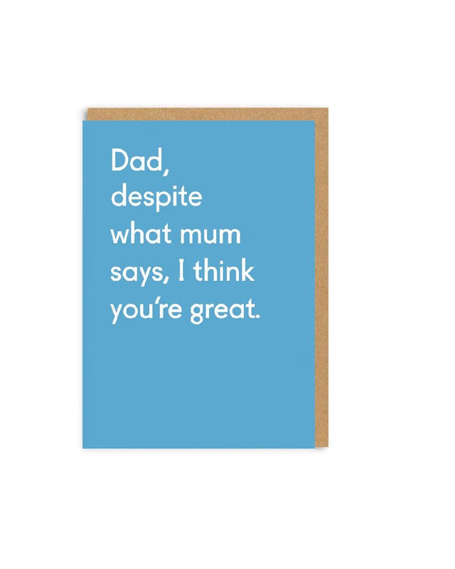 Dad Despite What Mum Says Greeting Card