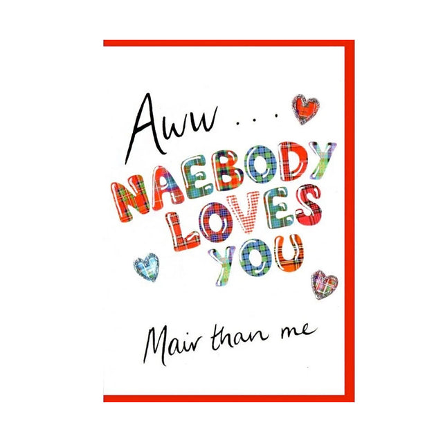 Naebody Loves You.. Mair Than Me Card